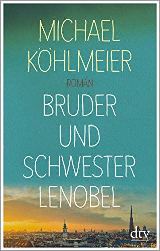 Bruder und Schwester Lenobel: Roman von dtv Verlagsgesellschaft